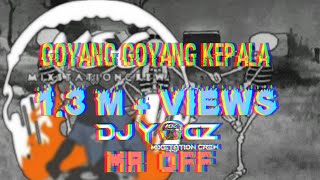 Goyang goyang kepala remix dj yogz MR OFF [upl. by Horatio]