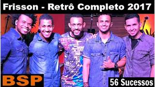 Grupo Frisson  Retrô 56 Sucessos Completos 2018 BSP [upl. by Glass877]