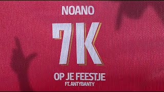 Noano  7K Op Je Feestje feat Antybanty OFFICIAL AUDIO [upl. by Diver]