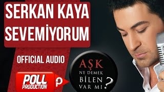 Serkan Kaya  Sevemiyorum   Official Audio [upl. by Standish562]