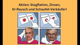 Aktien Stagflation Zinsen KIRausch und SchaufelVerkäufer Marktgeflüster [upl. by Acissj]