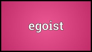 Egoist Meaning [upl. by Amitie464]