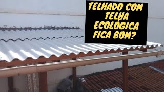 Telhado com telha ecológica fica bom [upl. by Nightingale]