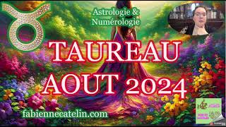 ♉TAUREAU HOROSCOPE AOUT 2024 ♉ Opportunités et inattendus [upl. by Ax807]