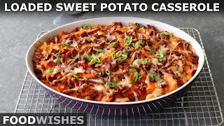 Loaded Sweet Potato Casserole  Food Wishes [upl. by Nwatna]