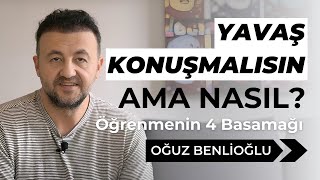 Yavaş Konuşmalısın Ama Nasıl Öğrenmenin 4 Basamağı [upl. by Cass]