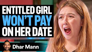 ENTITLED GIRL Wont PAY On Her Date She Lives To Regret It  Dhar Mann [upl. by Hassi]