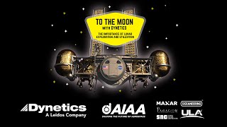 To the Moon with Dynetics The Importance of Lunar Exploration and Utilization [upl. by Riamu]