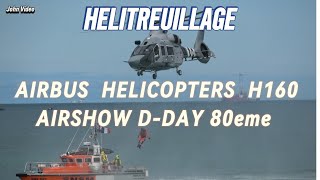 quotAIRBUS HÉLICOPTERS H160quot  HÉLITREUILLAGE AIRSHOW DDAY 80ème [upl. by Forrest]