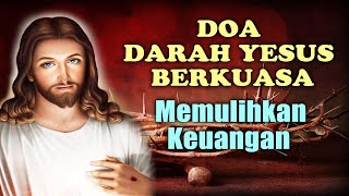 Doa Darah Yesus Berkuasa Memulihkan Keuangan  Doa saat Mengalami Kesulitan Ekonomi  Doa Katolik [upl. by Nelleus]