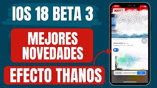 IOS 18 BETA 3 PÚBLICA YA DISPONIBLE LAS MEJORES NOVEDADES EFECTO THANOS [upl. by Verada]