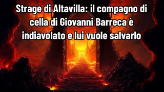 Strage di Altavilla il compagno di cella di Giovanni Barreca è indiavolato e lui vuole salvarlo [upl. by Serg]