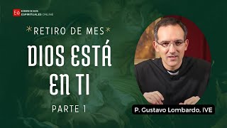 Dios está en ti I  Retiro Mensual  P Gustavo Lombardo [upl. by Berky905]