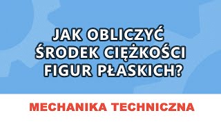 Korepetycje Mechanika Jak obliczać środek ciężkości i momenty bezwładności figur płaskich [upl. by Hsak]