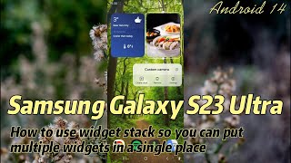 Samsung Galaxy S23 Ultra  How to use widget stack so you can put multiple widgets in a single place [upl. by Jen]