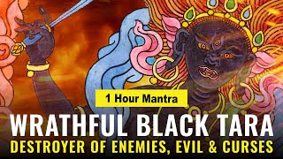 Wrathful Black Tara Mantra 1 Hour Destroyer of Enemies Evil and Curses Vadi Pramardani Tara [upl. by Siclari]