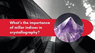 What is the importance of Miller indices in crystallography [upl. by Ludovico132]