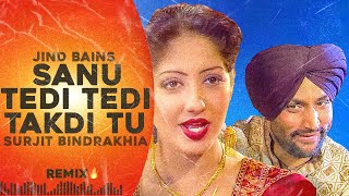 Jind Bains Remix Sanu Tedi Tedi Takdi Tu  Surjit Bindrakhia  New Punjabi Song  Latest Songs [upl. by Yatnahc]