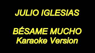 Julio Iglesias  Besame Mucho Karaoke Lyrics NUEVO [upl. by Blankenship]