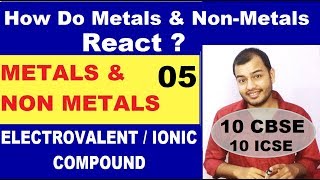 Metals and Non Metals 05 10 CBSE  HOW DO METALS AND NON METALS REACT Electrovalent Compound [upl. by Aleira565]