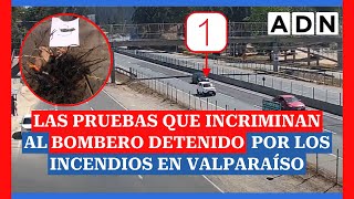 🔴 Las pruebas que incriminan al BOMBERO DETENIDO por el MEGAINCENDIO en Valparaíso [upl. by Ellenaj955]