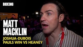 Matt Macklin On JoshuaDubois JoyceChisora amp Pauls Win vs Heaney [upl. by Dace514]