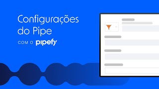 Configurações do Pipe no Pipefy [upl. by Sinnaoi]