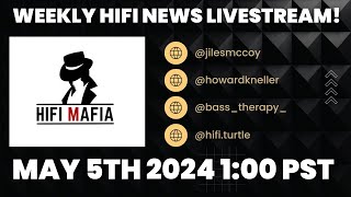 HiFi Mafia TV  HiFI News from May 5th 2024  HiFi QampA [upl. by Rocco]