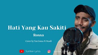 Hati Yang Kau Sakiti  Rossa  Lirik Video  Cover Yan Josua ft Rusdi [upl. by Nrubloc]