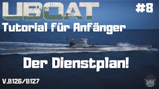 ⚓Uboat ⚓Tutorial für Anfänger 08  B127  B128 Neu Der Dienstplan DeutschU96 HDUbootGuide [upl. by Eireva]