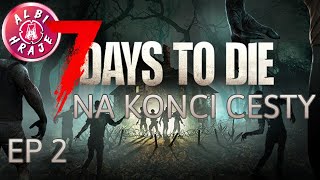 7 Days to Die 10 CZ  Na konci cesty  EP 2 [upl. by Urbas]