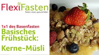 Basisches Frühstück KerneMüsli  1x1 des Basenfastens [upl. by Yreva]