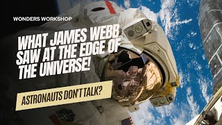 What Astronauts Dont Talk About What James Webb Saw at the Edge of the Universe [upl. by Kowalski]