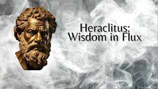 Heraclitus Wisdom in Flux Philosophy [upl. by Lytsirk49]