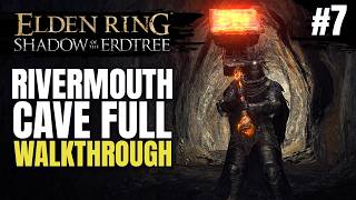 ELDEN RING SHADOW OF THE ERDTREE  RIVERMOUTH CAVE Full Walkthrough [upl. by Nrehtac]