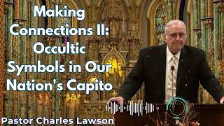 Making Connections II Occultic Symbols in Our Nations Capito  Pastor Charles Lawson Semons [upl. by Marienthal]