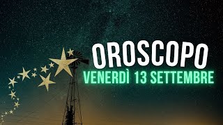 Oroscopo e classifica di Venerdì 13 Settembre [upl. by Herrington66]