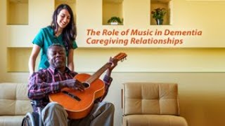 The Role of Music in Dementia Caregiving Relationships [upl. by Judson874]