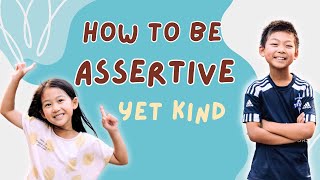 How to be Assertive yet Kind  Tips for both Kids and Grownups [upl. by Cletus]