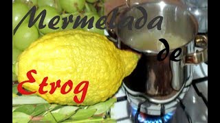 Mermelada de Etrog [upl. by Wilsey]