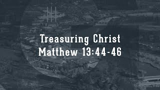 Treasuring Christ Matthew 134446 [upl. by Asena]