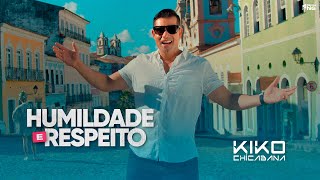 Kiko Chicabana  Humildade e Respeito Clipe Oficial [upl. by Eedia]