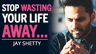 WATCH THIS Before You WASTE YOUR LIFE Away  Motivational Speech By Jay Shetty [upl. by Ramon351]