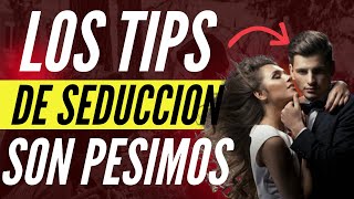 Porque Los Tips de Seducción Son Pesimos [upl. by Airual176]