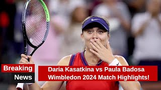 Daria Kasatkina vs Paula Badosa Wimbledon 2024 Match Highlights [upl. by Riegel]