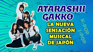 ATARASHII GAKKO ¿Quiénes son la nueva sensación del Jpop [upl. by Vonni]