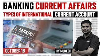 Banking Current Affairs  Types of International Current Account  October 18  By Mukesh [upl. by Drallim]