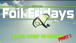 Wing Foiling  Ozone Wasp V2 Review  Part 1 [upl. by Einnoc]