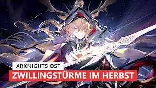 アークナイツ BGM  Zwillingstürme im Herbst Battle Theme 02  Arknights明日方舟 OST [upl. by Lisetta898]