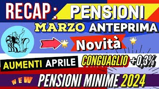 RECAP📌 PENSIONI MARZO ANTEPRIMA NOVITÀ AUMENTI NETTO APRILE CONGUAGLI 03 NUOVE MINIME 2024 [upl. by Tebazile]